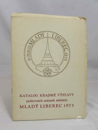 Čech, Jan, Taneček, Miloš, Katalog Krajské výstavy poštovních známek mládeže Mladý Liberec 1973, Severočeské muzeum 6.-20. 10. 1973, 1973