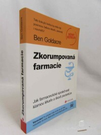 Goldacre, Ben, Zkorumpovaná farmacie: Jak farmaceutické společnosti klamou lékaře a škodí pacientům, 2013