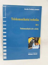 Svoboda, Jaroslav, Telekomunikační technika 3: Telekomunikační sítě a služby, 1999