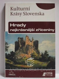 Kollár, Daniel, Nešpor, Jaroslav, Kulturní krásy Slovenska - Hrady: Nejkrásnější zříceniny, 2007