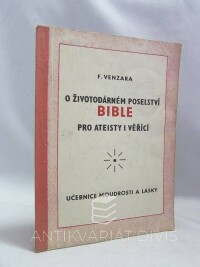 Venzara, František, O životodárném poselství Bible pro ateisty i věřící: Učebnice moudrosti a lásky, 1991