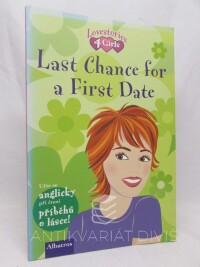 kolektiv, autorů, Lovestories 4 Girls: Last Chance for a First Date - Učte se anglicky při čtení příběhů o lásce!, 2009