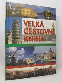 kolektiv, autorů, Velká cestovní kniha: Světové, kulturní a přírodní dědictví, 2013